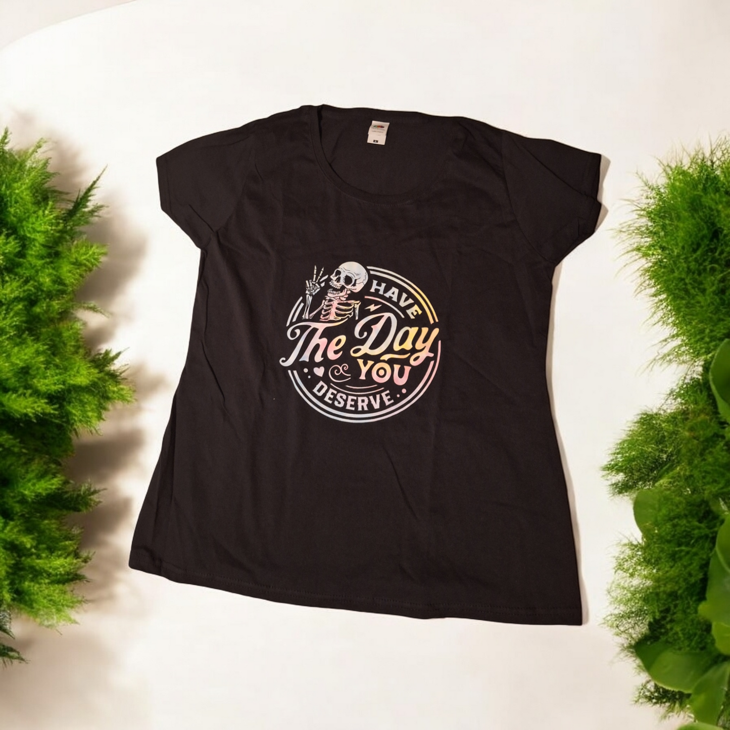 Have the day you deserve