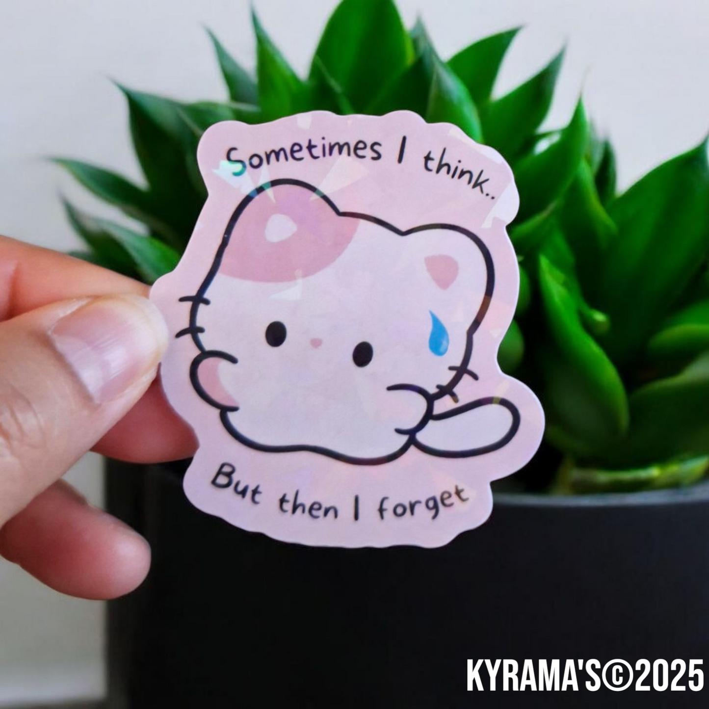 Sometimes i think..but then i forget