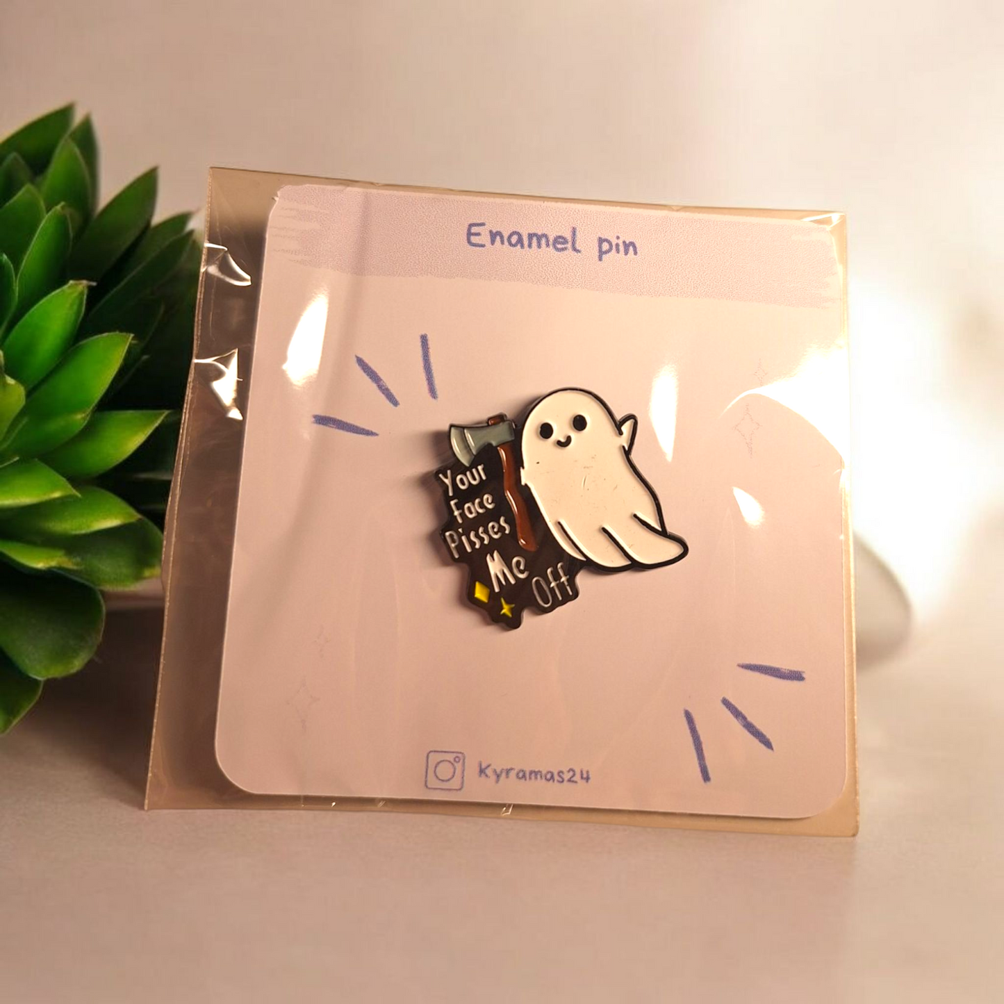 Your face pisses me off